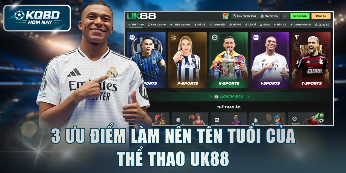 3 ưu điểm làm nên tên tuổi của thể thao UK88