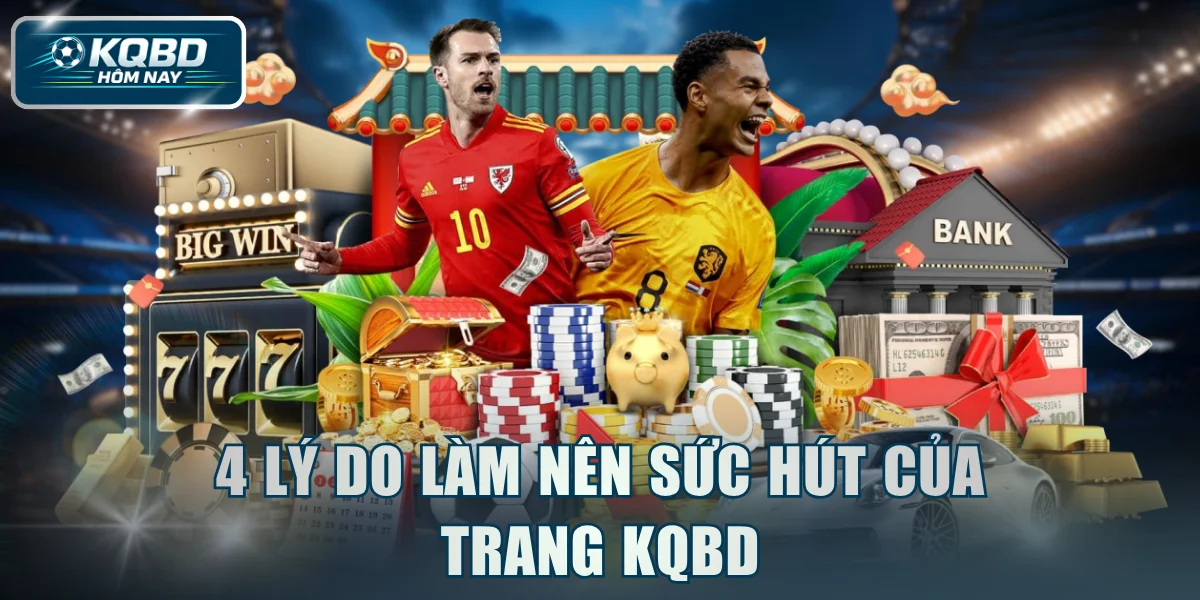 4 lý do làm nên sức hút của trang KQBD