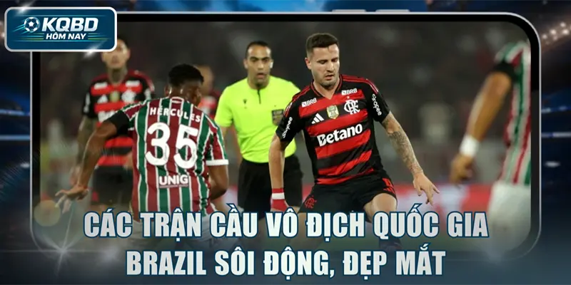 Các trận cầu vô địch quốc gia Brazil sôi động, đẹp mắt