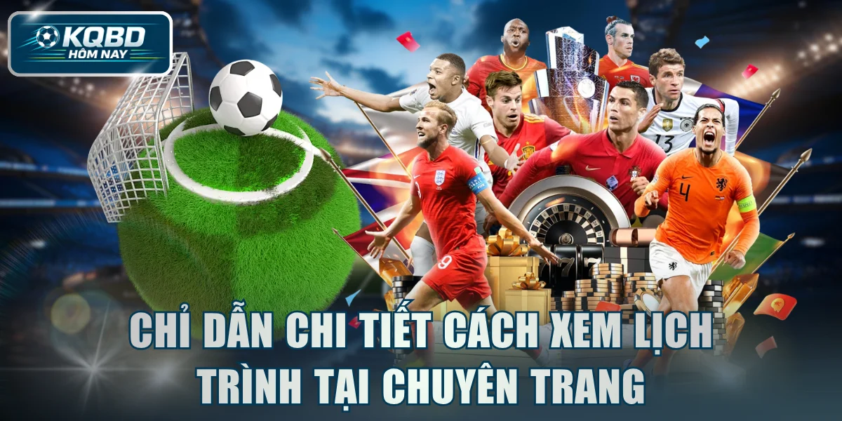 Chỉ dẫn chi tiết cách xem lịch trình tại chuyên trang