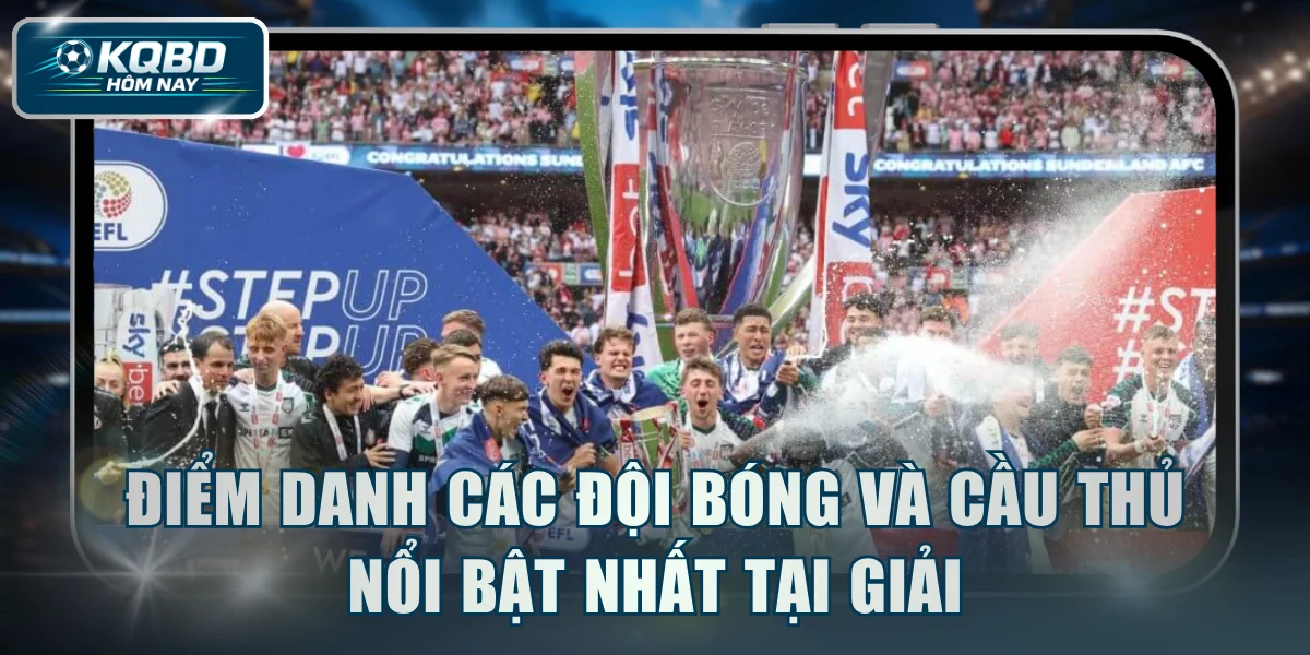 Điểm danh các đội bóng và cầu thủ nổi bật nhất tại giải