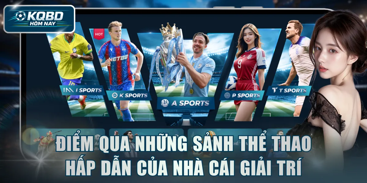 Điểm qua những sảnh thể thao hấp dẫn của nhà cái giải trí