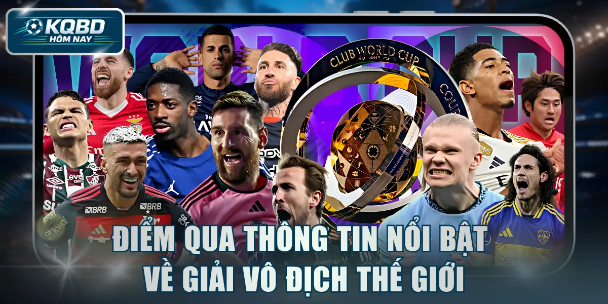 Điểm qua thông tin nổi bật về giải vô địch thế giới
