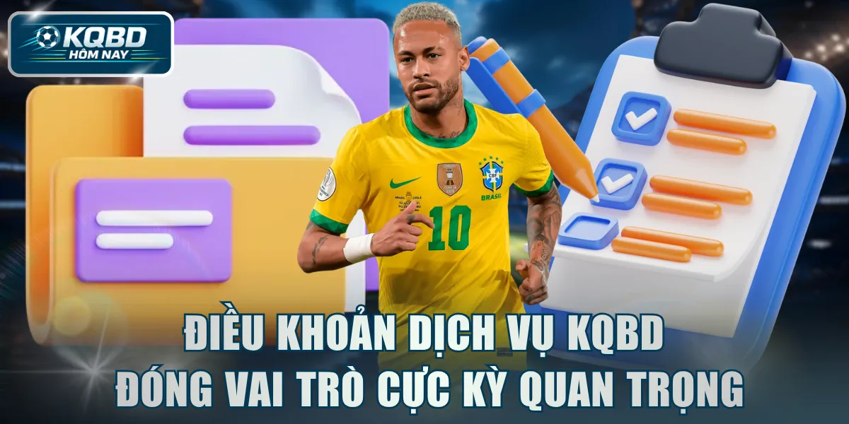 Điều khoản dịch vụ KQBD đóng vai trò cực kỳ quan trọng