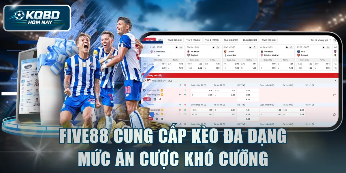 FIVE88 cung cấp kèo đa dạng mức ăn cược khó cưỡng