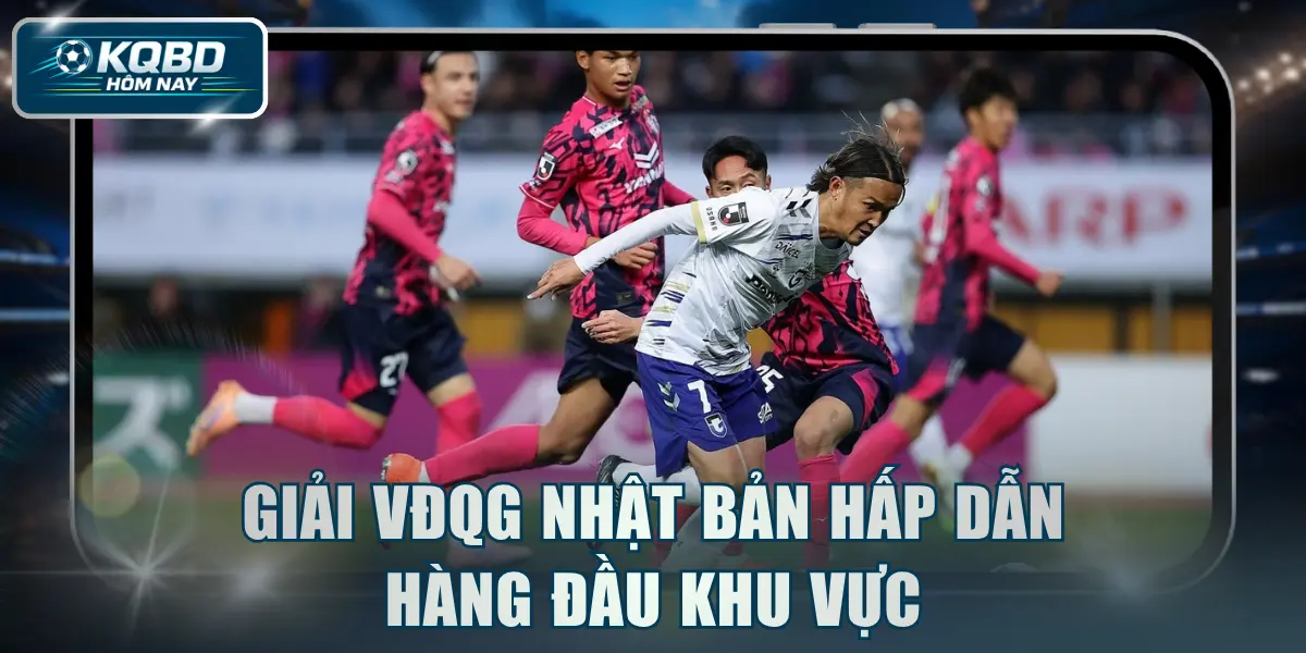 Giải VĐQG Nhật Bản hấp dẫn hàng đầu khu vực