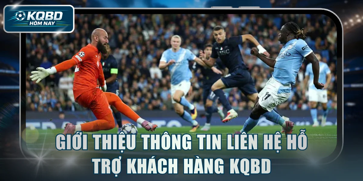 Giới thiệu thông tin liên hệ hỗ trợ khách hàng KQBD