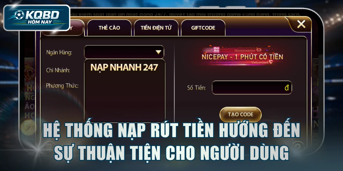 Hệ thống nạp rút tiền hướng đến sự thuận tiện cho người dùng