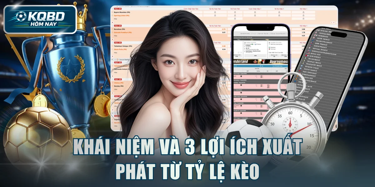 Khái niệm và 3 lợi ích xuất phát từ tỷ lệ kèo