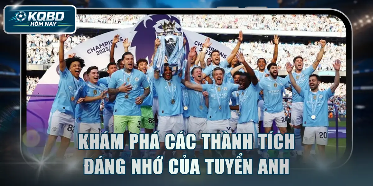 Khám phá các thành tích đáng nhớ của tuyển Anh