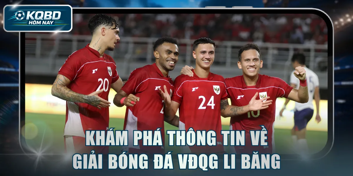 Khám phá thông tin về giải bóng đá VĐQG Li Băng