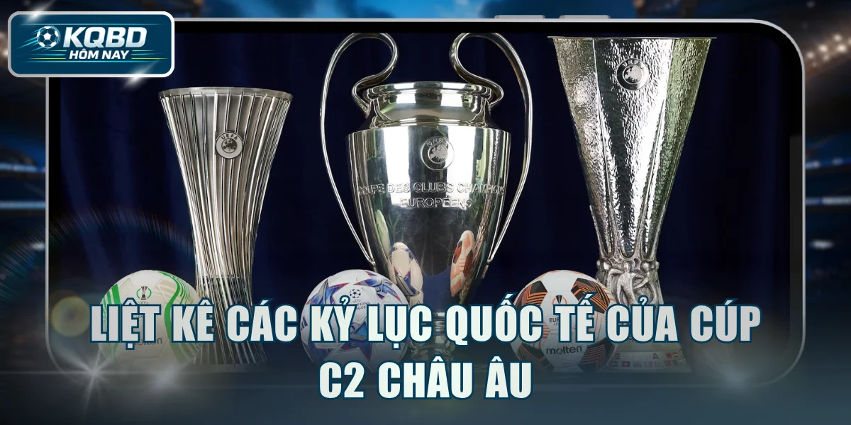 Liệt kê các kỷ lục quốc tế của Cúp C2 Châu Âu