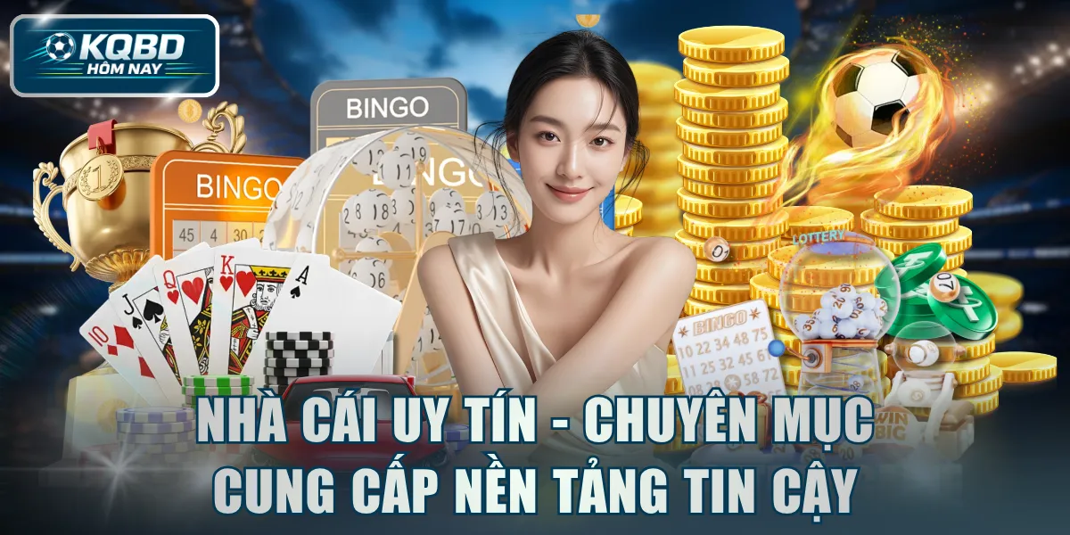 Nhà cái uy tín - Chuyên mục cung cấp nền tảng tin cậy