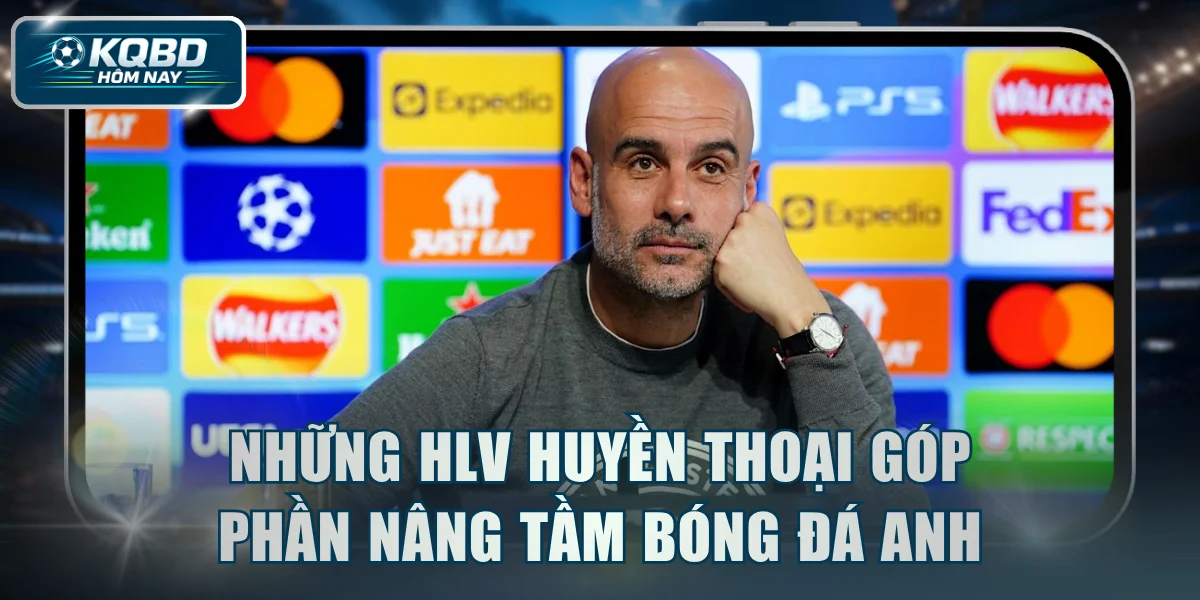 Những HLV huyền thoại góp phần nâng tầm bóng đá Anh