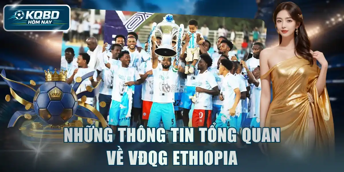 Những thông tin tổng quan về VĐQG Ethiopia