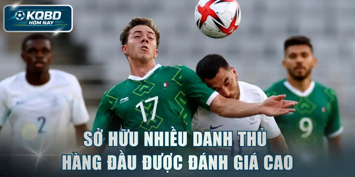 Sở hữu nhiều danh thủ hàng đầu được đánh giá cao