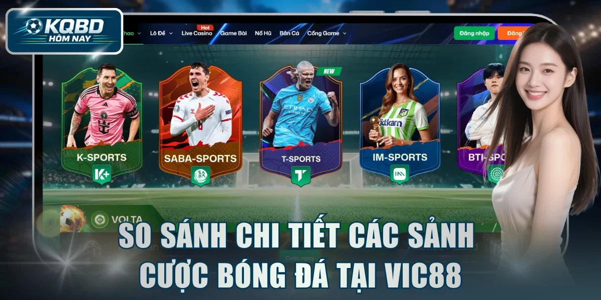 So sánh chi tiết các sảnh cược bóng đá tại VIC88
