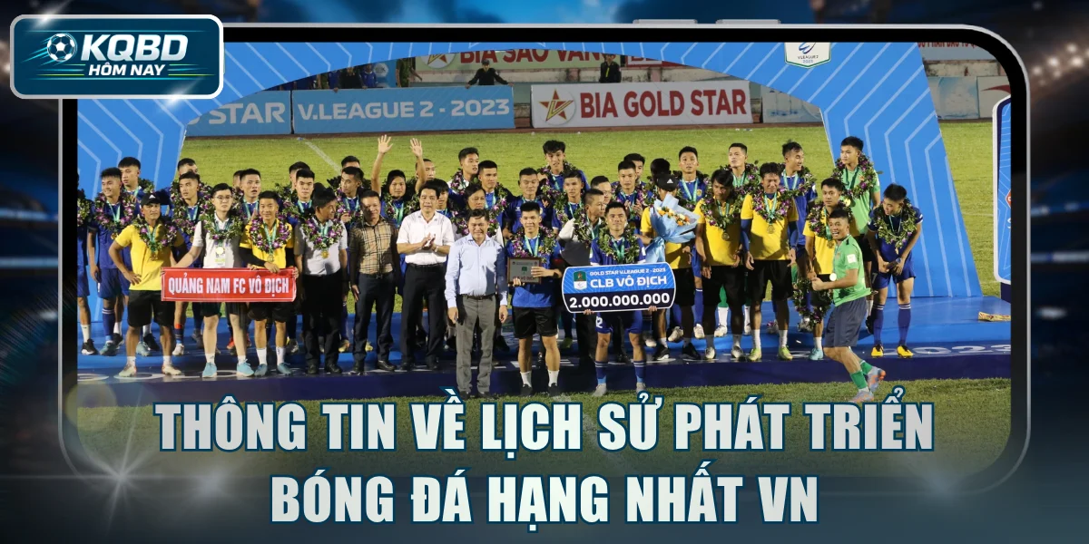 Thông tin về lịch sử phát triển bóng đá Hạng Nhất VN