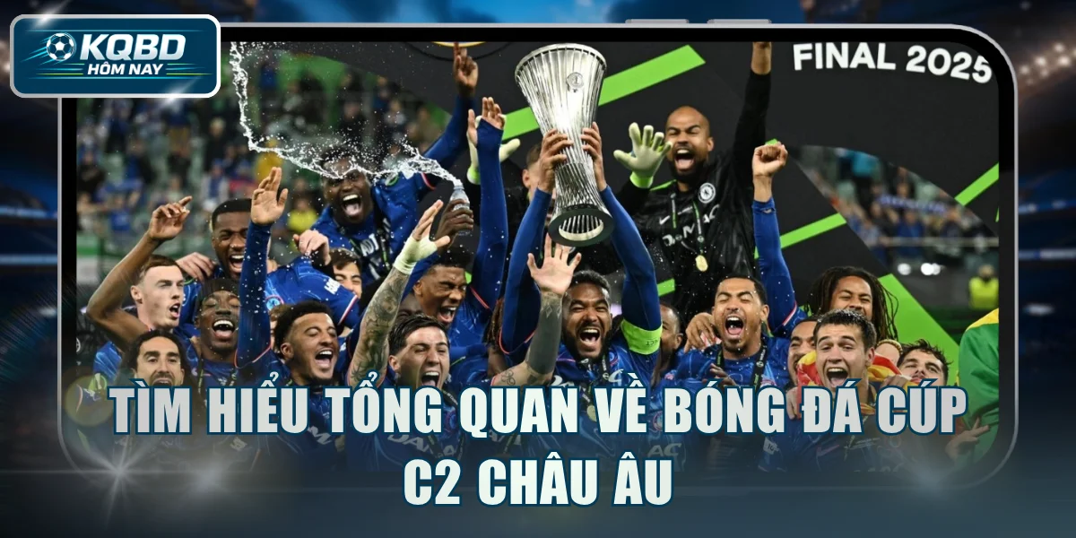 Tìm hiểu tổng quan về bóng đá Cúp C2 Châu Âu
