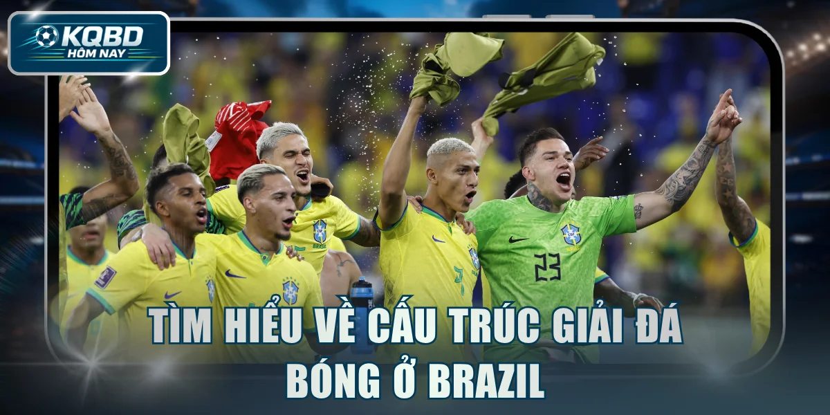 Tìm hiểu về cấu trúc giải đá bóng ở Brazil