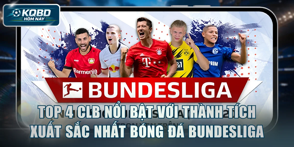Top 4 CLB nổi bật với thành tích xuất sắc nhất bóng đá Bundesliga