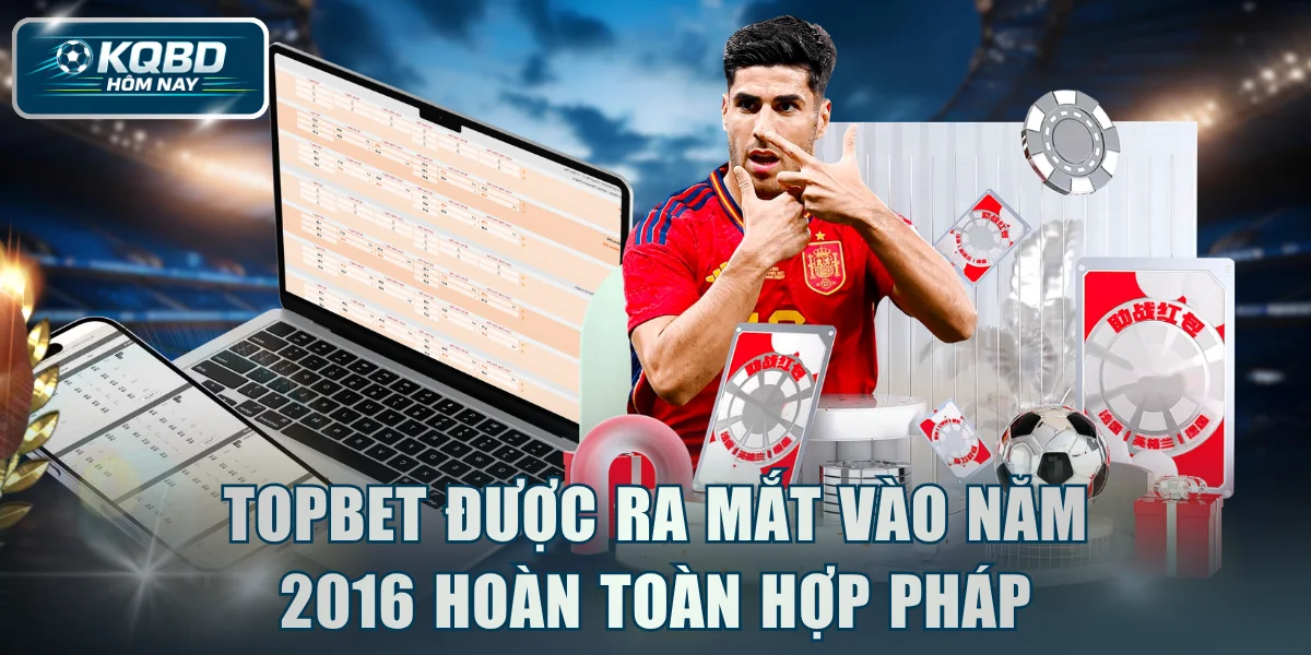 Topbet được ra mắt vào năm 2016 hoàn toàn hợp pháp