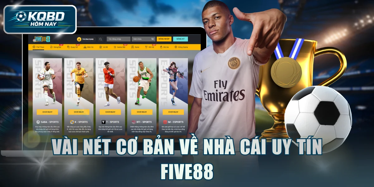 Vài nét cơ bản về nhà cái uy tín FIVE88
