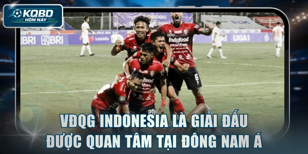 VĐQG Indonesia là giải đấu được quan tâm tại Đông Nam Á