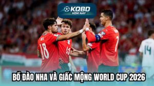 Bồ Đào Nha và giấc mộng World Cup 2026