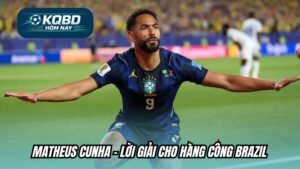 Matheus Cunha - Lời giải cho hàng công Brazil
