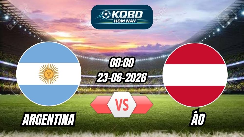 Soi Kèo Argentina vs Áo 00h00 - 23/06/2026