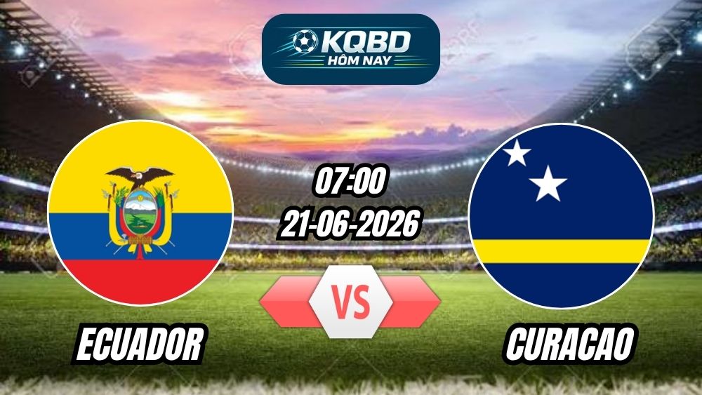 Soi Kèo Ecuador vs Curacao 07h00 - 21/06/2026