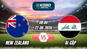 Soi Kèo New Zealand vs Ai Cập 08h00 - 22/06/2026