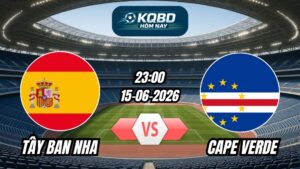 Soi Kèo Tây Ban Nha vs Cape Verde 23h00 - 15/06/2026