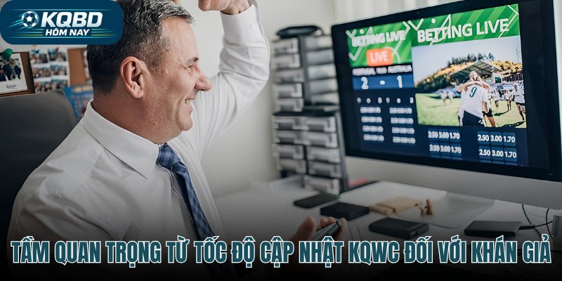 Nền tảng báo cáo KQ WC thời gian thực siêu tốc