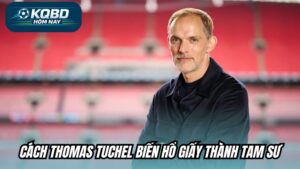 Cách Thomas Tuchel biến “Hổ Giấy” thành Tam Sư