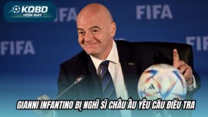Gianni Infantino bị nghị sĩ Châu Âu yêu cầu điều tra