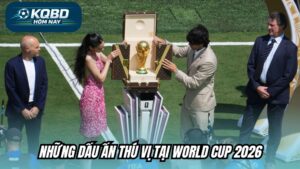 Những dấu ấn thú vị tại World Cup 2026