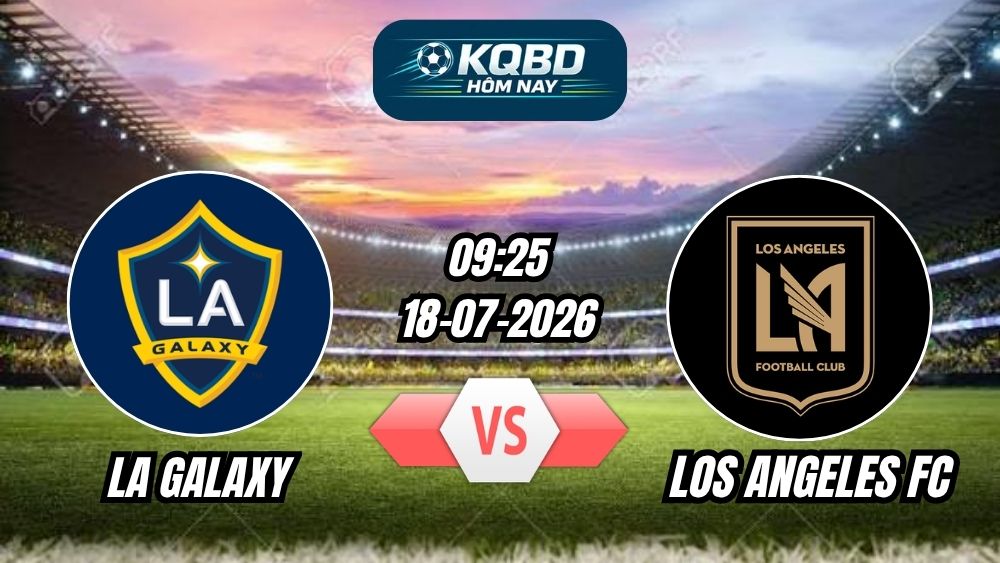 Soi Kèo nhà cái LA Galaxy vs Los Angeles FC 09h25 - 18/07/2026