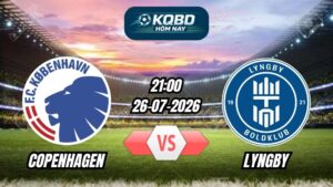 Soi kèo nhà cái trận Copenhagen vs Lyngby 21h00 - 26/07/2026