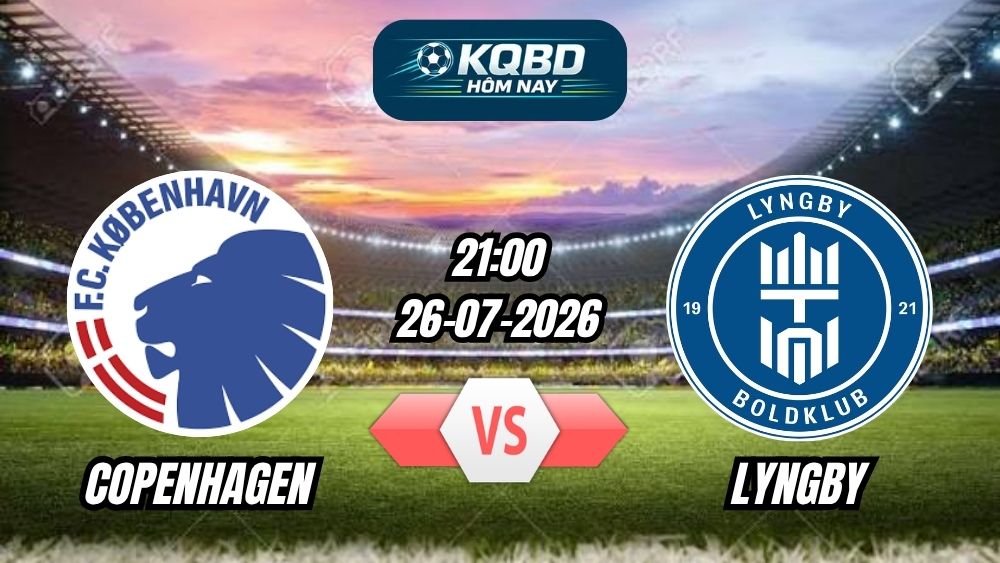Soi kèo nhà cái trận Copenhagen vs Lyngby 21h00 - 26/07/2026