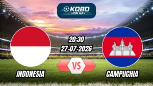 Soi kèo nhà cái trận Indonesia vs Campuchia 20h30 - 27/07/2026