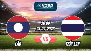 Soi Kèo nhà cái trận Lào vs Thái Lan 20h00 - 25/07/2026
