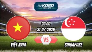 Soi kèo nhà cái trận Việt Nam vs Singapore 20h00 - 31/07/2026