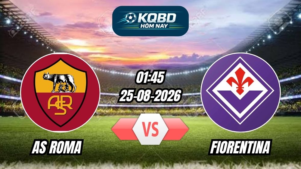 Soi kèo nhà cái trận AS Roma vs Fiorentina 01h45 - 25/08/2026
