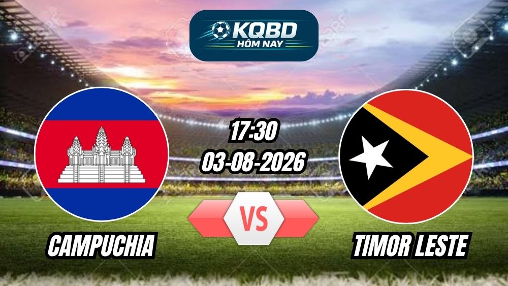 Soi kèo nhà cái trận Campuchia vs Timor Leste 17h30 - 03/08/2026