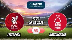 Soi kèo nhà cái trận Liverpool vs Nottingham 18h30 - 29/08/2026