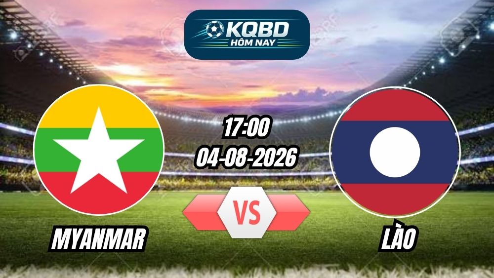 Soi kèo nhà cái trận Myanmar vs Lào 17h00 - 04/08/2026
