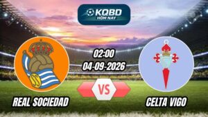 Soi kèo nhà cái trận Real Sociedad vs Celta Vigo 02h00 - 04/09/2026