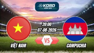 Soi kèo nhà cái trận Việt Nam vs Campuchia 20h00 - 07/08/2026